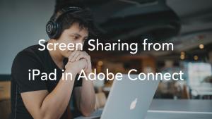 Screen Mirroring from iPad in Adobe Connect