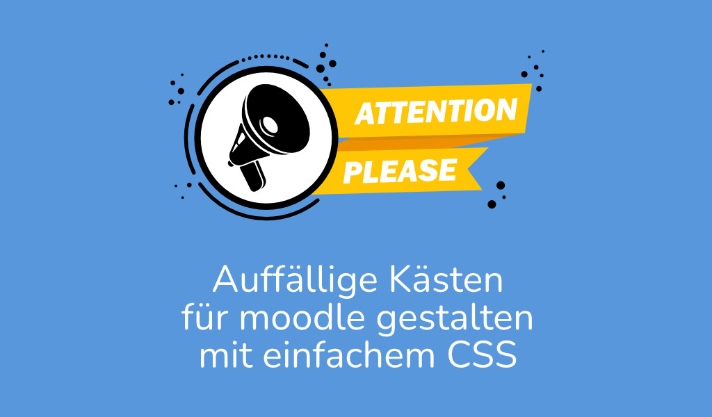 Auffällige Kästen für moodle gestalten mit CSS