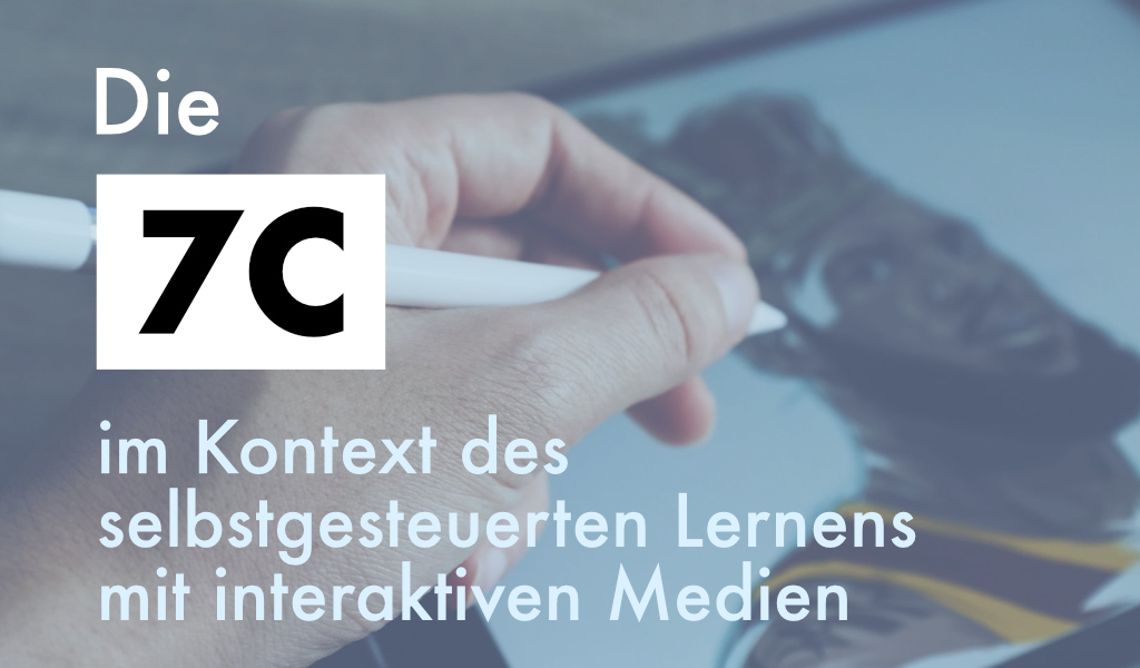 Die 7C bei selbstgesteuertem Lernen mit interaktiven Lernmaterialien wie H5P und LearningApps